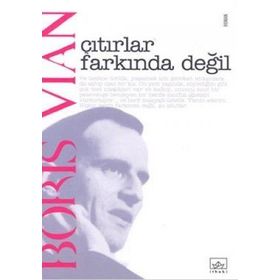 ÇITIRLAR FARKINDA DEĞİL - BORIS VIAN