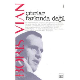ÇITIRLAR FARKINDA DEĞİL - BORIS VIAN