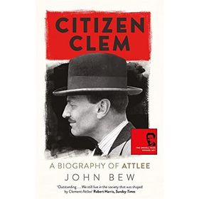 Citizen Clem: A Biography of Attlee