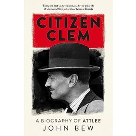 Citizen Clem: A Biography of Attlee