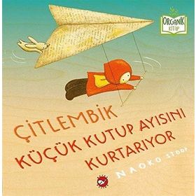 Çitlembik Küçük Kutup Ayısını Kurtarıyor - Naoko Stoop