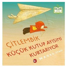 Çitlembik Küçük Kutup Ayısını Kurtarıyor - Naoko Stoop