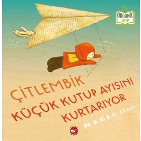 Çitlembik Küçük Kutup Ayısını Kurtarıyor - Naoko Stoop