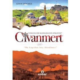 Civanmert - Gerçek Bir Kahramanın Hikayesi - Adem Dönmez