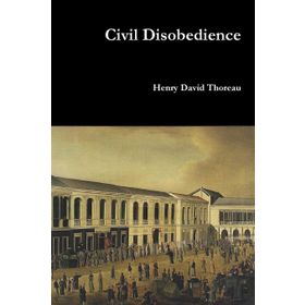 Civil Disobedience - Henry David Thoreau