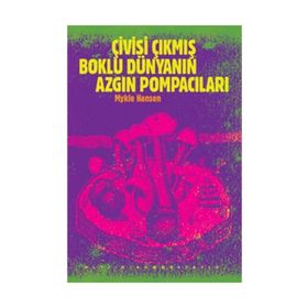ÇİVİSİ ÇIKMIŞ BOKLU DÜNYANIN AZGIN POMPACILARI - MYKLE HANSEN
