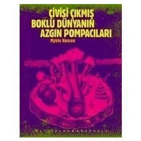 ÇİVİSİ ÇIKMIŞ BOKLU DÜNYANIN AZGIN POMPACILARI - MYKLE HANSEN