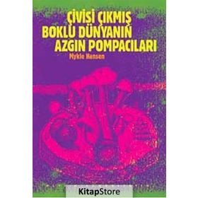 ÇİVİSİ ÇIKMIŞ BOKLU DÜNYANIN AZGIN POMPACILARI - MYKLE HANSEN