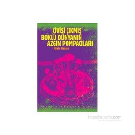 ÇİVİSİ ÇIKMIŞ BOKLU DÜNYANIN AZGIN POMPACILARI - MYKLE HANSEN