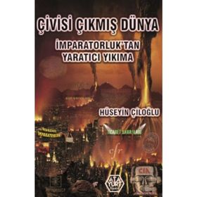Çivisi Çıkmış Dünya - Hüseyin Çiloğlu