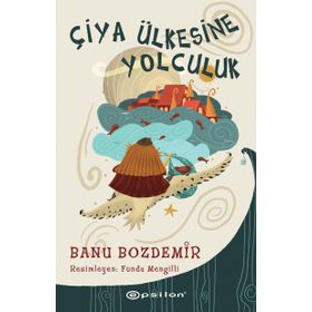 Çiya Ülkesine Yolculuk Epsilon Yayınevi