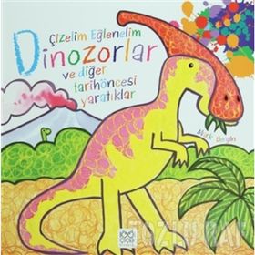 ÇIZELIM EĞLENELIM - DINAZORLAR VE DIĞER TARIHÖNCESI YARATIKLAR - GENEL