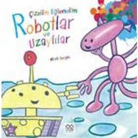 ÇIZELIM EĞLENELIM - ROBOTLAR VE UZAYLILAR - GENEL