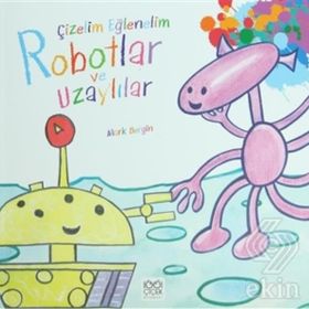 ÇIZELIM EĞLENELIM - ROBOTLAR VE UZAYLILAR - GENEL