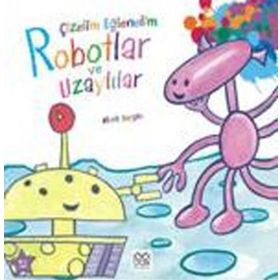 ÇIZELIM EĞLENELIM - ROBOTLAR VE UZAYLILAR - GENEL