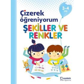 Çizerek Öğreniyorum - Şekiller ve Renkler 3-4 Yaş Uçanbalık Yayınları