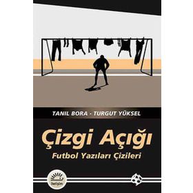 ÇIZGI AÇIĞI FUTBOL YAZILARI ÇIZILERI - TANIL BORA;TURGUT YÜKSEL