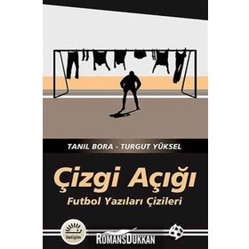 ÇIZGI AÇIĞI FUTBOL YAZILARI ÇIZILERI - TANIL BORA;TURGUT YÜKSEL