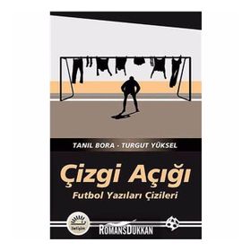 ÇIZGI AÇIĞI FUTBOL YAZILARI ÇIZILERI - TANIL BORA;TURGUT YÜKSEL