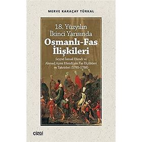 Çizgi Kitabevi 18. Yüzyılın İkinci Yarısında Osmanlı Fas İlişkileri