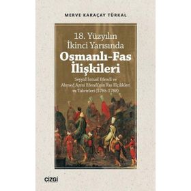 Çizgi Kitabevi 18. Yüzyılın İkinci Yarısında Osmanlı Fas İlişkileri