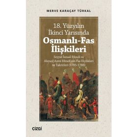 Çizgi Kitabevi 18. Yüzyılın İkinci Yarısında Osmanlı Fas İlişkileri
