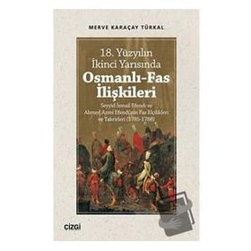 Çizgi Kitabevi 18. Yüzyılın İkinci Yarısında Osmanlı Fas İlişkileri
