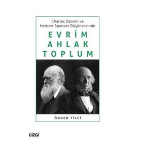 Çizgi Kitabevi Charles Darwin ve Herbert Spencer Düşüncesinde Evrim Ahlak Toplum Önder Tilci