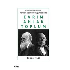 Çizgi Kitabevi Charles Darwin ve Herbert Spencer Düşüncesinde Evrim Ahlak Toplum Önder Tilci