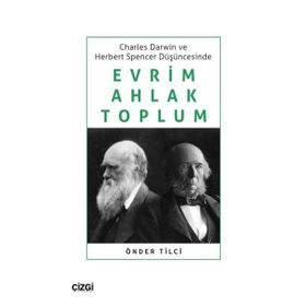 Çizgi Kitabevi Charles Darwin ve Herbert Spencer Düşüncesinde Evrim Ahlak Toplum Önder Tilci