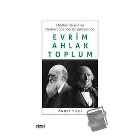 Çizgi Kitabevi Charles Darwin ve Herbert Spencer Düşüncesinde Evrim Ahlak Toplum Önder Tilci