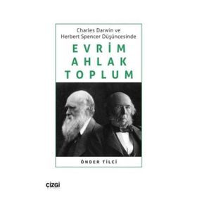 Çizgi Kitabevi Charles Darwin ve Herbert Spencer Düşüncesinde Evrim Ahlak Toplum Önder Tilci