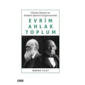 Çizgi Kitabevi Charles Darwin ve Herbert Spencer Düşüncesinde Evrim Ahlak Toplum Önder Tilci