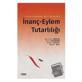 Çizgi Kitabevi Disiplinlerarası Bir Yaklaşımla İnanç-Eylem Tutarlılığı Nurullah Denizer
