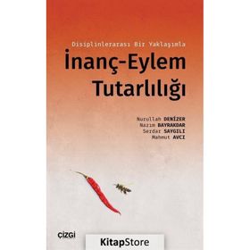 Çizgi Kitabevi Disiplinlerarası Bir Yaklaşımla İnanç-Eylem Tutarlılığı Nurullah Denizer