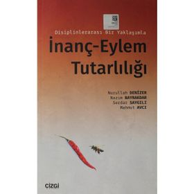 Çizgi Kitabevi Disiplinlerarası Bir Yaklaşımla İnanç-Eylem Tutarlılığı Nurullah Denizer