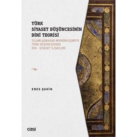 Çizgi Kitabevi Türk Siyaset Düşüncesinin Dini Teorisi Enes Şahin