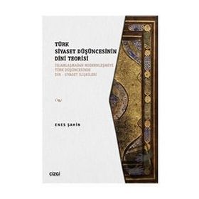 Çizgi Kitabevi Türk Siyaset Düşüncesinin Dini Teorisi Enes Şahin