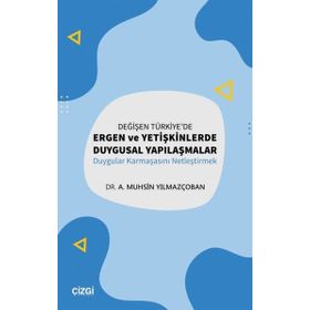 Çizgi Kitabevi Yayınları Değişen Türkiye'de Ergen ve Yetişkinlerde Duygusal Yapılaşmalar