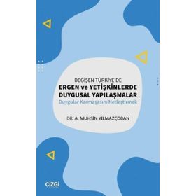 Çizgi Kitabevi Yayınları Değişen Türkiye'de Ergen ve Yetişkinlerde Duygusal Yapılaşmalar