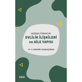 Çizgi Kitabevi Yayınları Değişen Türkiye`de Evlilik İlişkileri ve Aile Yapısı