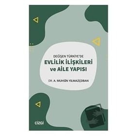 Çizgi Kitabevi Yayınları Değişen Türkiye`de Evlilik İlişkileri ve Aile Yapısı