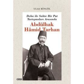 Çizgi Kitabevi Yayınları Deha ile Sahte Bir Put Tartışmaları Arasında Abdülhak Hamid Tarhan