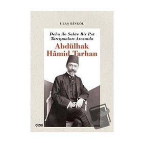 Çizgi Kitabevi Yayınları Deha ile Sahte Bir Put Tartışmaları Arasında Abdülhak Hamid Tarhan