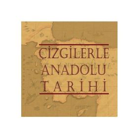 Çizgilerle Anadolu Tarihi - Hüseyin Arslan