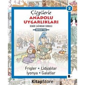 Çizgilerle Anadolu Uygarlıkları 2 Demir Çağından Sonrası - Behzat Taş