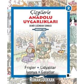 Çizgilerle Anadolu Uygarlıkları 2 Demir Çağından Sonrası - Behzat Taş