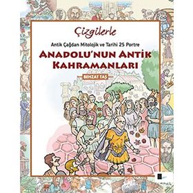 Çizgilerle Anadolu’nun Antik Kahramanları - Behzat Taş