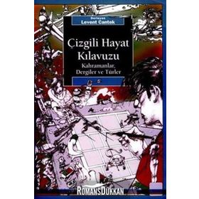 ÇİZGİLİ HAYAT KILAVUZU KAHRAMANLAR, DERGILER VE TÜRLER - LEVENT CANTEK