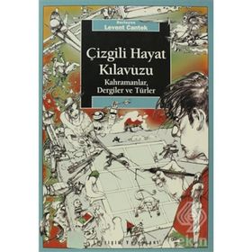 ÇİZGİLİ HAYAT KILAVUZU KAHRAMANLAR, DERGILER VE TÜRLER - LEVENT CANTEK